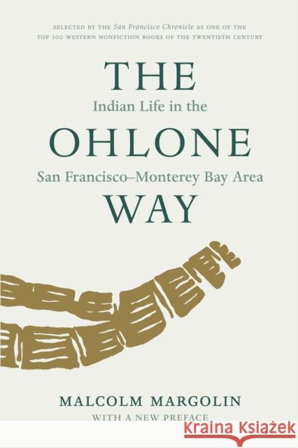 The Ohlone Way: Indian Life in the San Francisco-Monterey Bay Area Margolin, Malcolm 9780930588014 Heyday Books