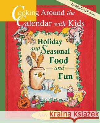 Cooking Around the Calendar with Kids - Holiday and Seasonal Food and Fun Amy Houts 9780930643126