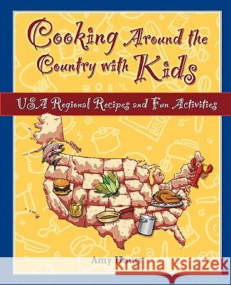 Cooking Around the Country with Kids: USA Regional Recipes and Fun Activities Amy Houts 9780930643201 Images Unlimited Publishing