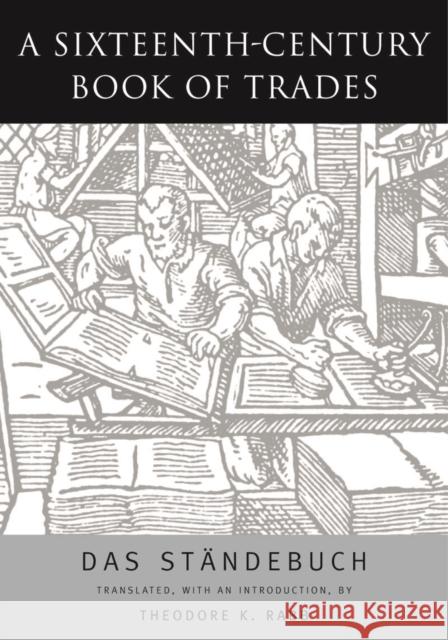 A Sixteenth-Century Book of Trades: Das Standebuch Theodore K. Rabb 9780930664282