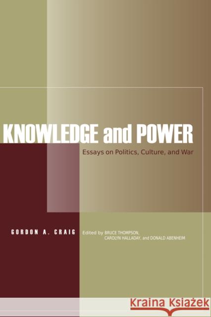 Knowledge and Power: Essays on Politics, Culture, and War Craig, Gordon A. 9780930664305