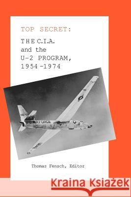 The C.I.A. and the U-2 Program: 1954-1974 Fensch, Thomas 9780930751104 New Century Books