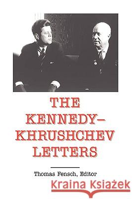 The Kennedy -Khrushchev Letters Thomas Fensch John F. Kennedy 9780930751173 New Century Books