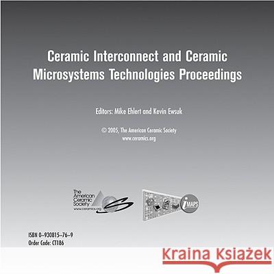 Cicmt 2005 - Ceramic Interconnect and Ceramic Microsystems Technologies CD-ROM: Proceedings and Exhibitor Presentations Held April 10-13, 2005, Baltim Mike Ehlert Kevin G. Ewsuk  9780930815769 John Wiley & Sons Inc