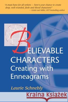 Believable Characters: Creating with Enneagrams Laurie Schnebly 9780930831035