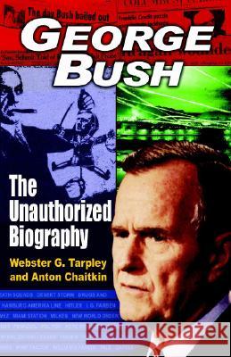 George Bush: The Unauthorized Biography Tarpley, Webster Griffin 9780930852924 Progressivepress.com