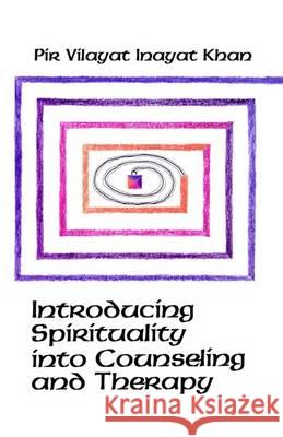 Introducing Spirituality into Counseling & Therapy Pir V. Khan Pir Vilayat Inaya 9780930872304 