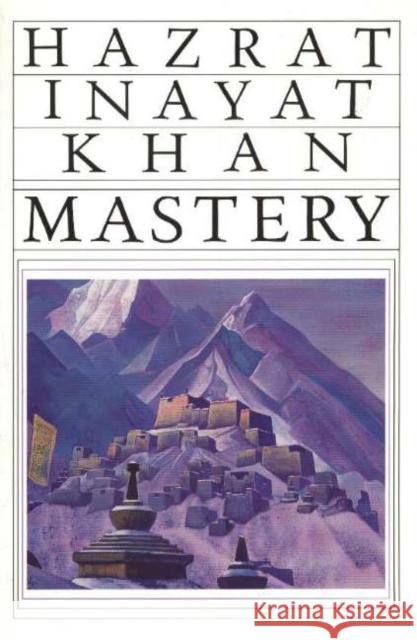 Mastery Through Accomplishment Hazart Inayat Khan 9780930872403 Omega Publications (NY)