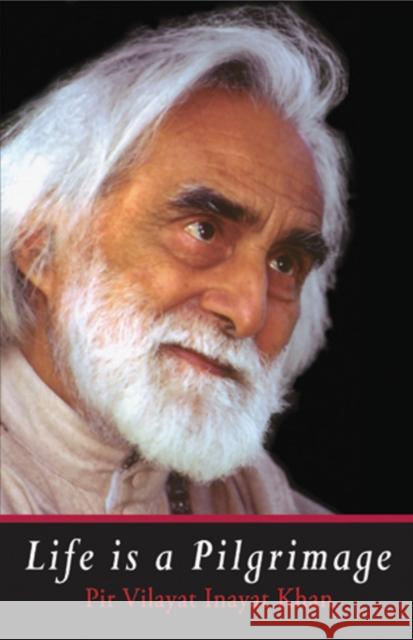 Life is a Pilgrimage Pir Vilayat Inayat Khan 9780930872816
