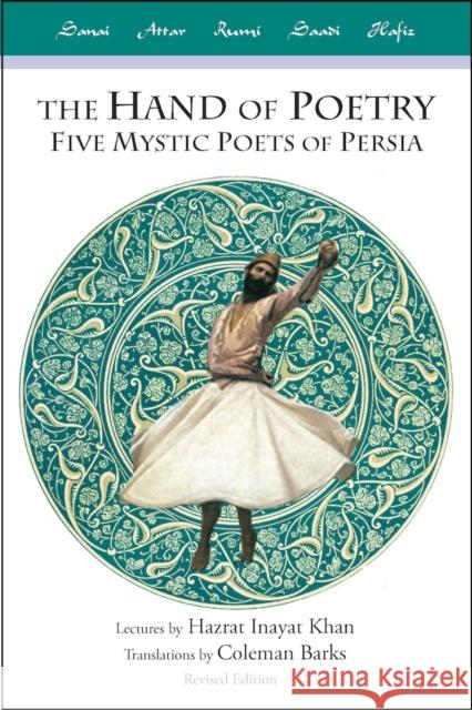 Hand of Poetry : Five Mystic Poets of Persia Hazrat Inayat Khan Coleman Barks 9780930872854 Omega Publications