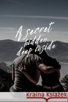 A secret hidden deep inside Donna Andrade   9780931133169 Donna Andrade