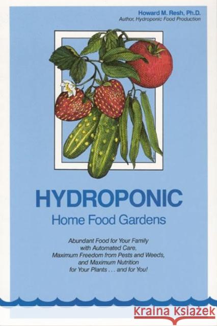 Hydroponic Home Food Gardens Howard M. Resh 9780931231988 CRC
