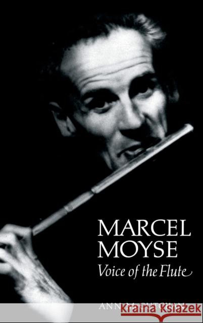 Marcel Moyse: Voice of the Flute McCutchan, Ann 9780931340680 Amadeus Press