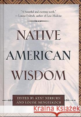 Native American Wisdom Kent Nerburn, Louise Mengelkoch 9780931432781 New World Library
