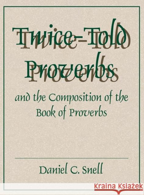 Twice-Told Proverbs and the Composition of the Book of Proverbs  9780931464669 Eisenbrauns