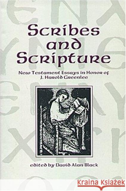 Scribes and Scripture: New Testament Essays in Honor of J. Harold Greenlee Jacob Harold Greenlee 9780931464706