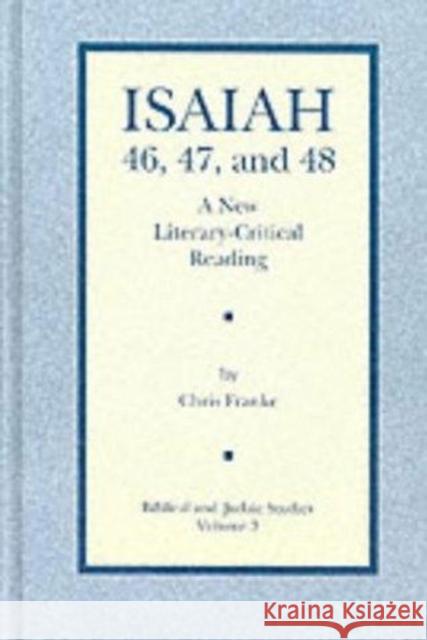 Isaiah 46, 47, and 48: A New Literary-Critical Reading  9780931464799 Eisenbrauns