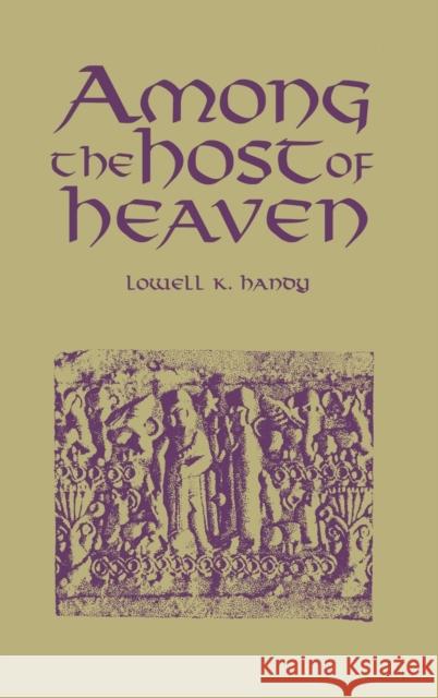 Among the Host of Heaven: The Syro-Palestinian Pantheon as Bureaucracy Handy, Lowell K. 9780931464843