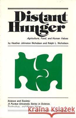 Distant Hunger: Agriculture, Food, and Human Values Heather Johnston Nicholson Ralph L. Nicholson 9780931682001