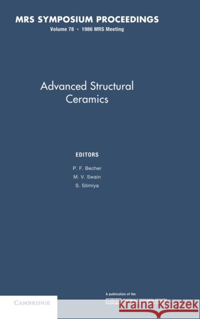 Advances in Structural Ceramics: Volume 78 P. F. Becher S. Somiya M. V. Swain 9780931837432 Cambridge University Press