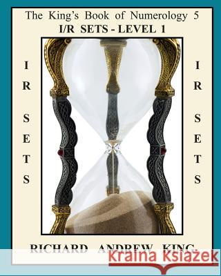 The King's Book of Numerology 5: IR Sets - Level 1 Richard Andrew King, Adam Mahan 9780931872228