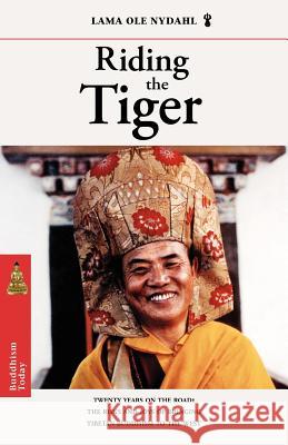Riding the Tiger: Twenty Years on the Road: The Risks and Joys of Bringing Tibetan Buddhism to the West OLE Nydahl Carol A. Aronoff 9780931892677 Blue Dolphin Publishing