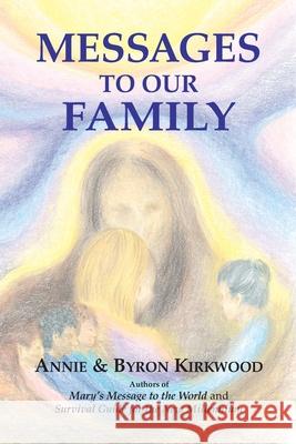 Messages to Our Family Annie Kirkwood Byron Kirkwood Byron Kirkwood 9780931892813 Blue Dolphin Publishing