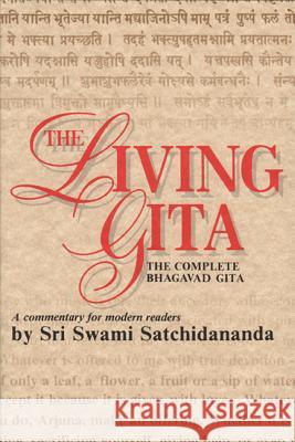 Living Gita: The Complete Bhagavad Gits Satchidananda, Sri Swami 9780932040275 Integral Yoga Publications