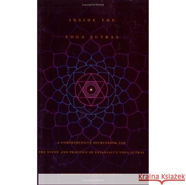 Inside the Yoga Sutras: A Comprehensive Sourcebook for the Study & Practice of Patanjali's Yoga Sutras Jaganath Carrera 9780932040572 Integral Yoga Publications