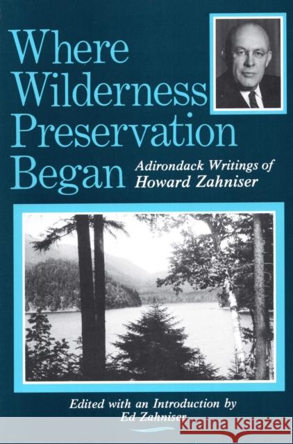 Where Wilderness Preservation Began Howard Zahniser   9780932052766
