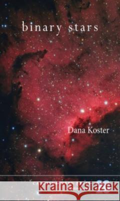 Binary Stars Dana Koster 9780932112804 Carolina Wren Press