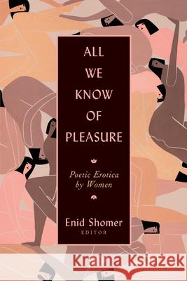 All We Know of Pleasure: Poetic Erotica by Women  9780932112972 Carolina Wren Press