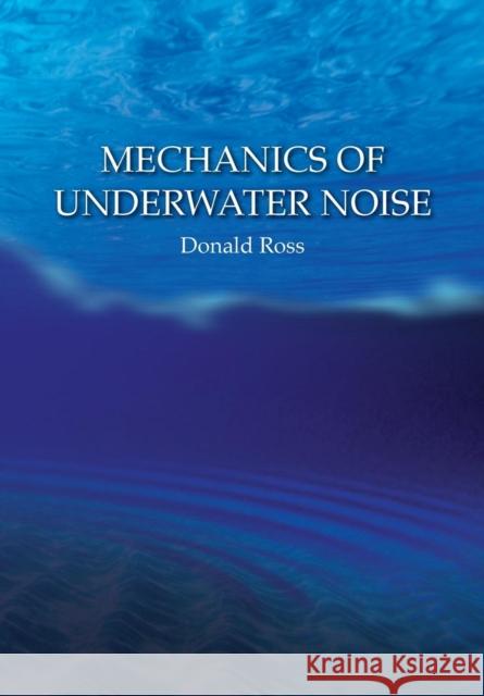 Mechanics of Underwater Noise Donald Ross 9780932146168 Peninsula Publishing