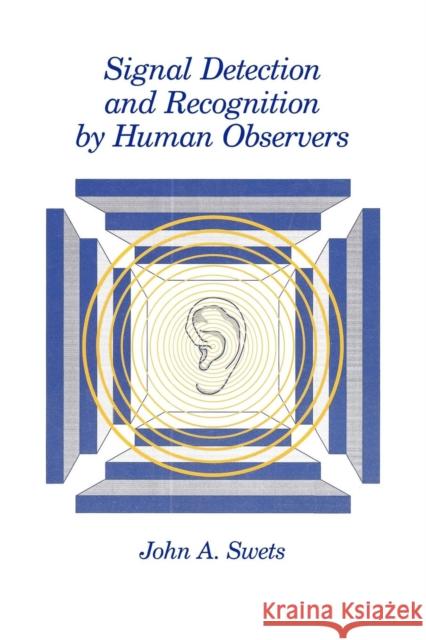 Signal Detection and Recognition by Human Observers John a. Swets 9780932146212 Peninsula Publishing