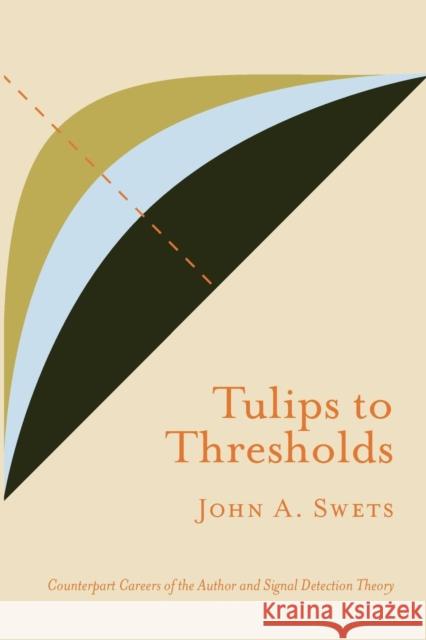 Tulips to Thresholds Swets A John 9780932146717 0