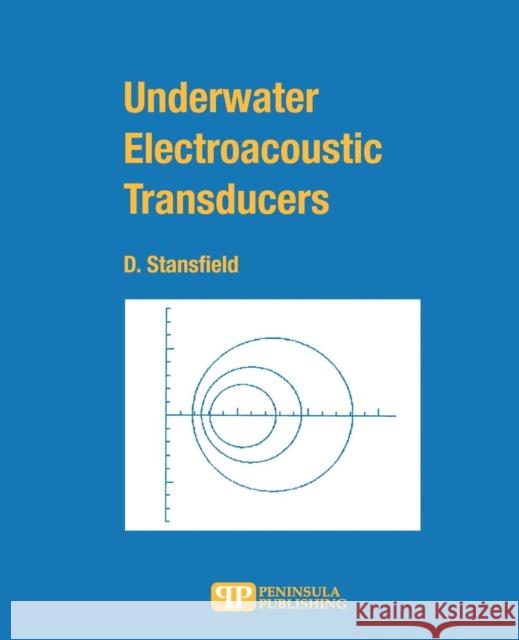 Underwater Electroacoustic Transducers D. Stansfield Dennis Stansfield 9780932146724