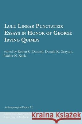 Lulu Linear Punctated: Essays in Honor of George Irving Quimbyvolume 72 Dunnell, Robert C. 9780932206947 U of M Museum Anthro Archaelogy