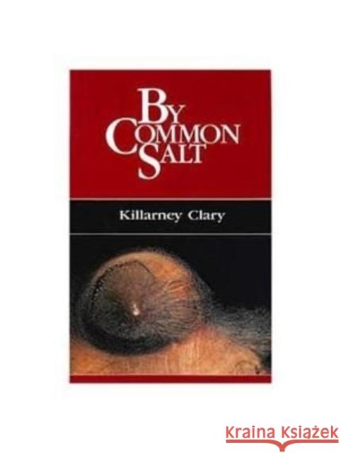 By Common Salt: Volume 4 Clary, Killarney 9780932440747 Oberlin College Press