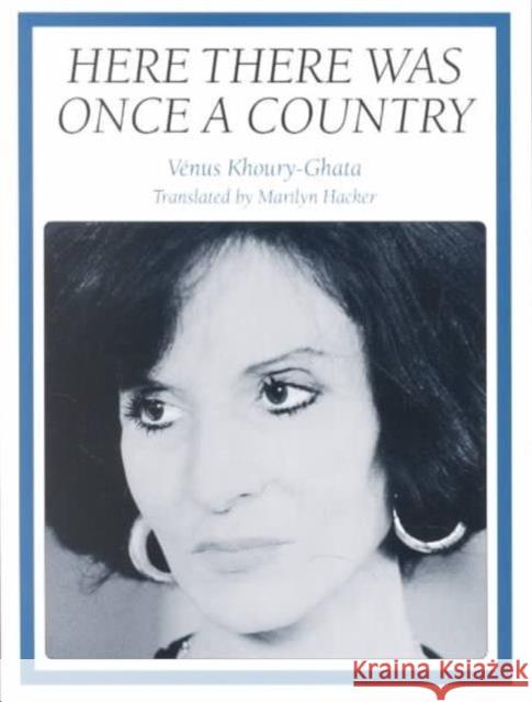 Here There Was Once a Country Venus Khoury-Ghata Marilyn Hacker 9780932440891 Oberlin College Press