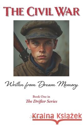 The Civil War: Written From Dream Memory Jeffrey L. Holt 9780932624376