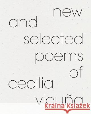 New and Selected Poems of Cecilia Vicuña Vicuna, Cecilia 9780932716873 Kelsey Street Press