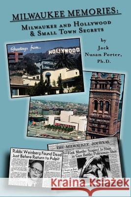 Milwaukee Memories - Milwaukee and Hollywood & Small Town Memories Jack Nusan Porter 9780932770523 Spencer Press