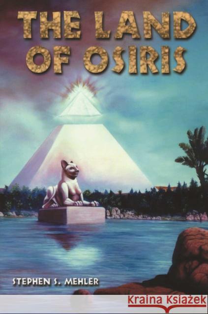 The Land of Osiris Stephen S. Mahler 9780932813589 Adventures Unlimited Press