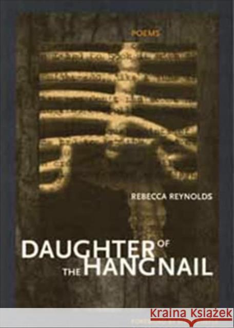 Daughter of the Hangnail Rebecca Reynolds Mary Ruefle 9780932826565 New Issues Poetry Press