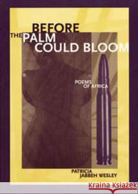 Before the Palm Could Bloom: Poems of Africa Patricia Jabbeh Wesley 9780932826640