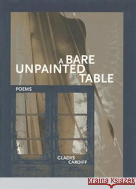 A Bare Unpainted Table Gladys Cardiff 9780932826695 New Issues Poetry Press