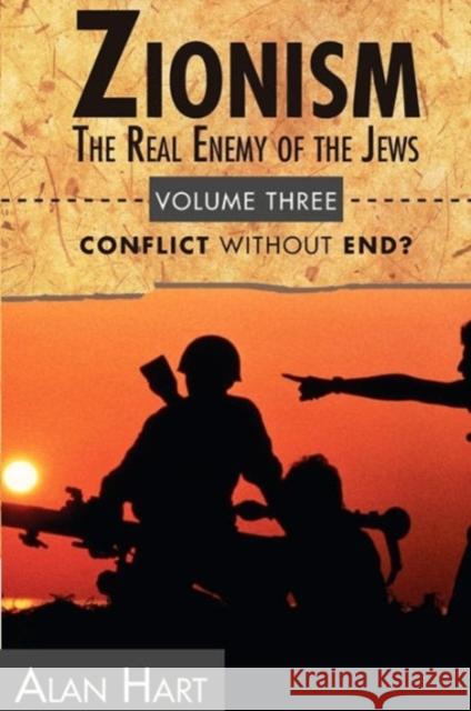 Zionism: Real Enemy of the Jews: v. 3 Alan Hart 9780932863690