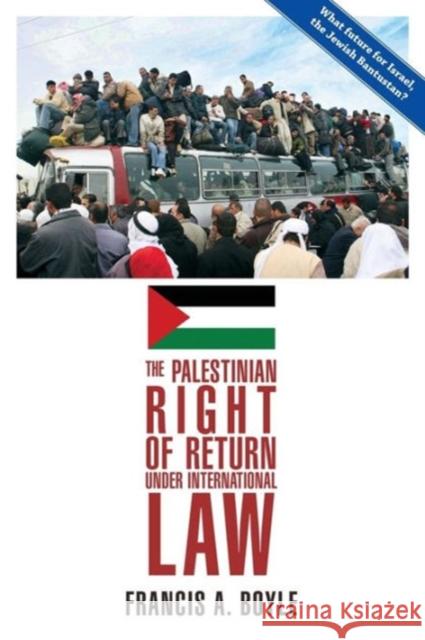 The Palestinian Right of Return Under International Law Francis A. Boyle 9780932863935