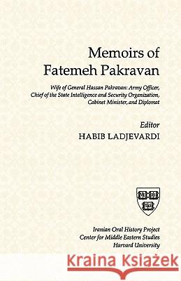 The Memoirs of Fatemeh Pakravan Fatemeh Pakravan Habib Ladjevardi 9780932885197