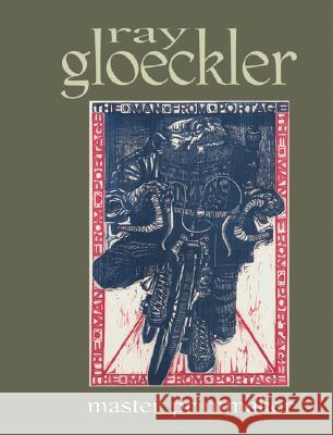Ray Gloeckler: Master Printmaker Chazen Museum of Art 9780932900340 University of Wisconsin-Madison